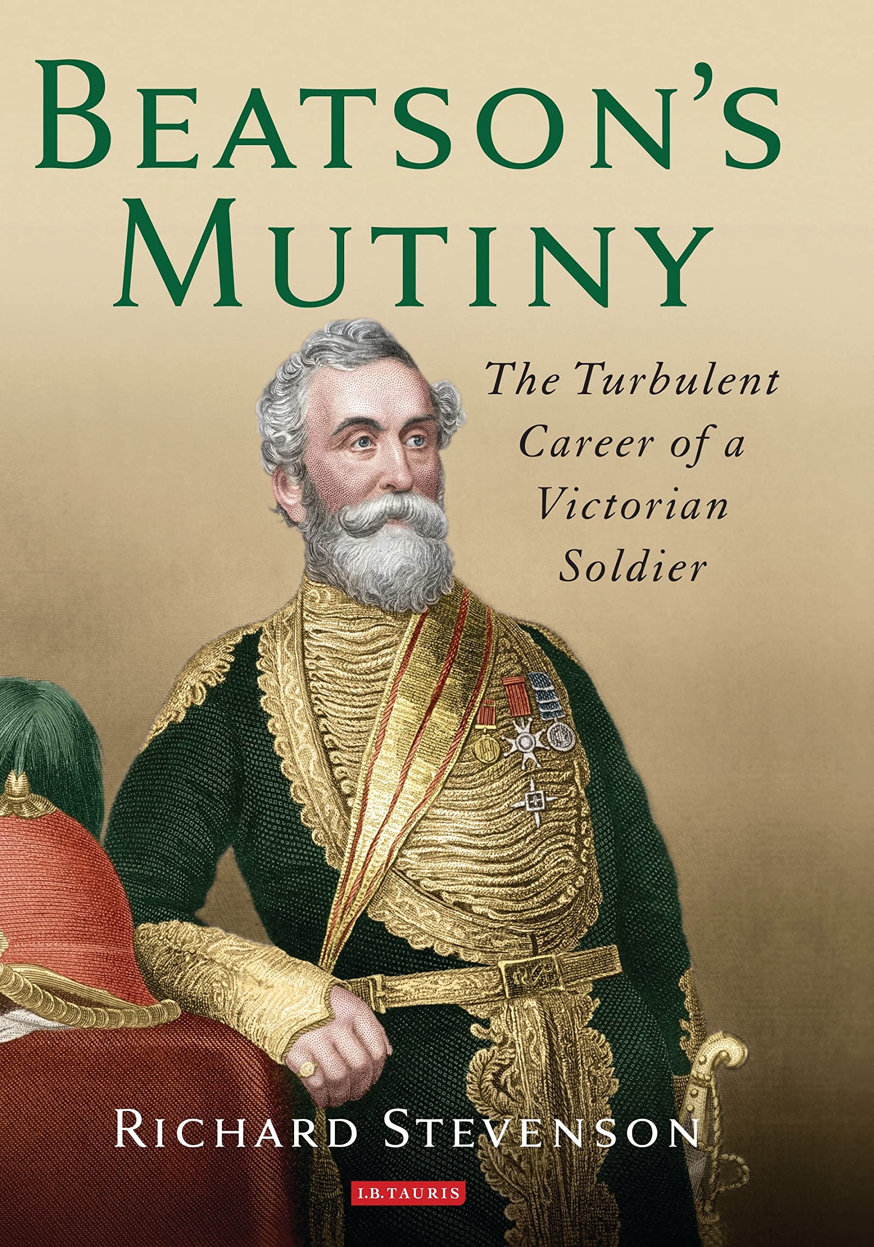 Beatson’s Mutiny: The Turbulent Career of a Victorian Soldier