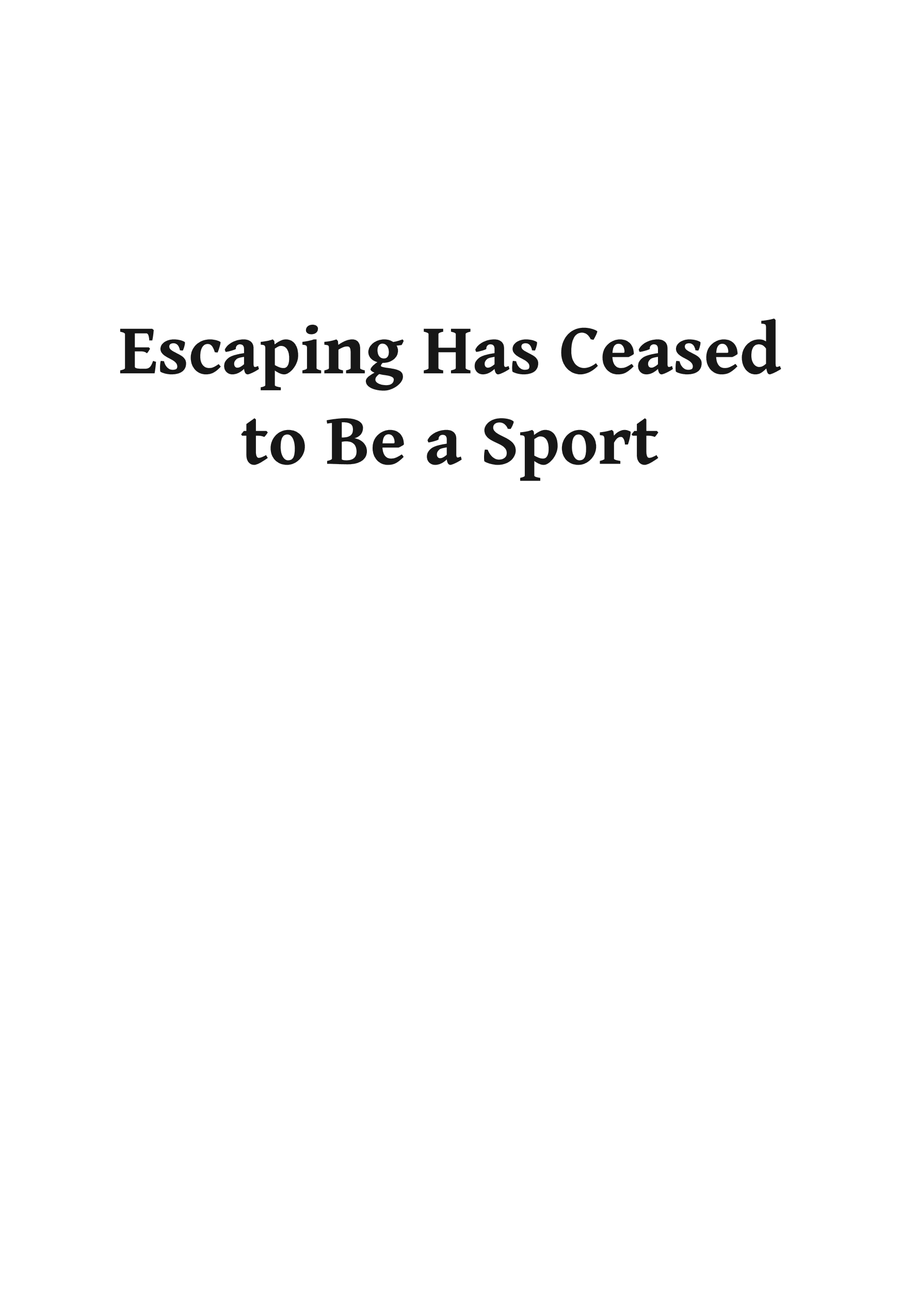 Escaping Has Ceased to Be a Sport: A Soldier's Memoir of Captivity and Escape in Italy and Germany