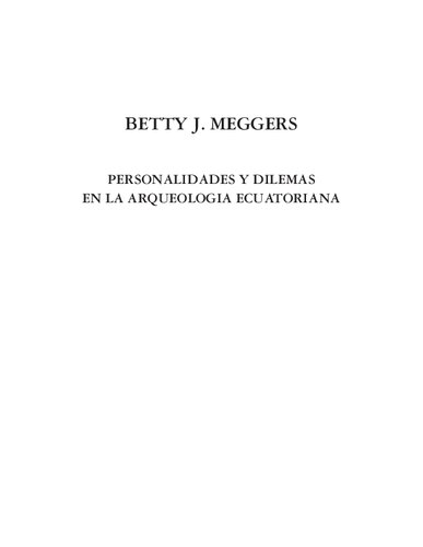 Betty J. Meggers. Personalidades y dilemas en la arqueología ecuatoriana