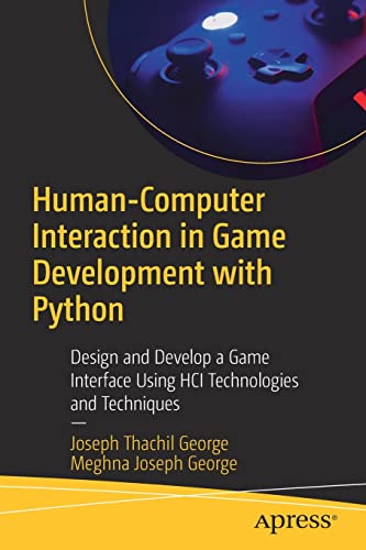Human-Computer Interaction in Game Development with Python: Design and Develop a Game Interface Using HCI Technologies and Techniques
