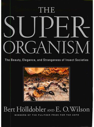 The Superorganism: The Beauty, Elegance, and Strangeness of Insect Societies