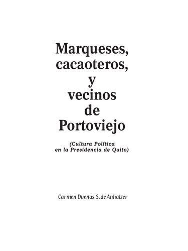 Marqueses, cacaoteros, y vecinos de Portoviejo (Manabí). Cultura política en la Presidencia de Quito
