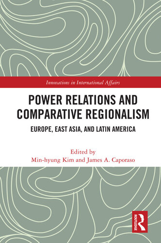 Power Relations and Comparative Regionalism: Europe, East Asia and Latin America