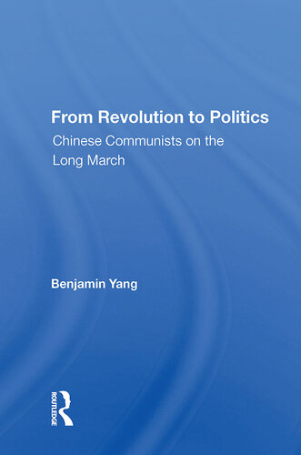 From Revolution to Politics: Chinese Communists on the Long March