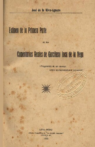 Exámen de la Primera Parte de los Comentarios Reales de Garcilaso Inca de la Vega. Fragmento de un ensayo sobre los historiadores peruanos