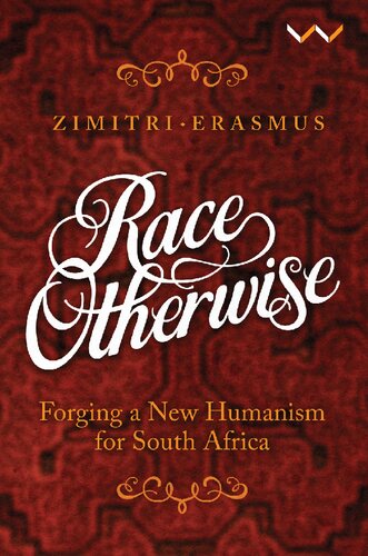 Race Otherwise: Forging a New Humanism for South Africa