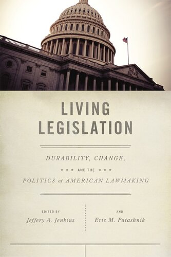 Living Legislation: Durability, Change, and the Politics of American Lawmaking