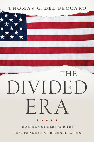 The Divided Era: How We Got Here and the Keys to America's Reconciliation