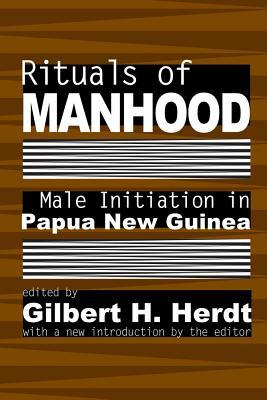 Rituals of Manhood: Male Initiation in Papua New Guinea