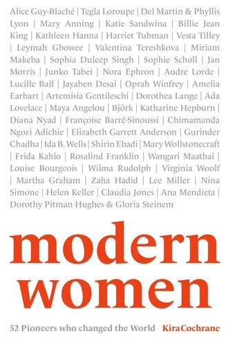 Modern women : 52 pioneers who changed the world