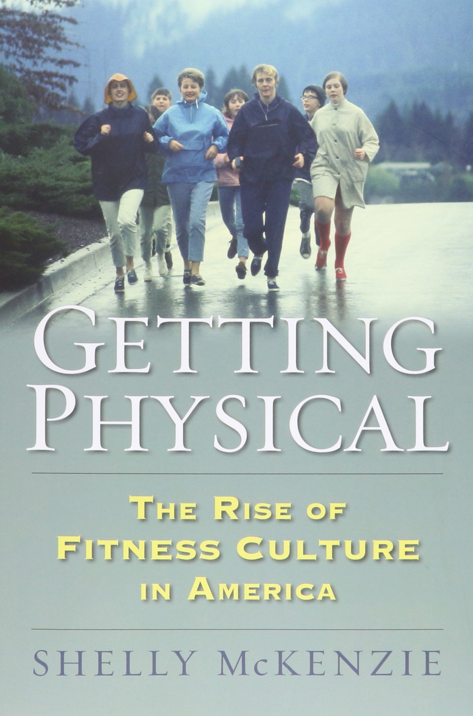 Getting Physical: The Rise of Fitness Culture in America
