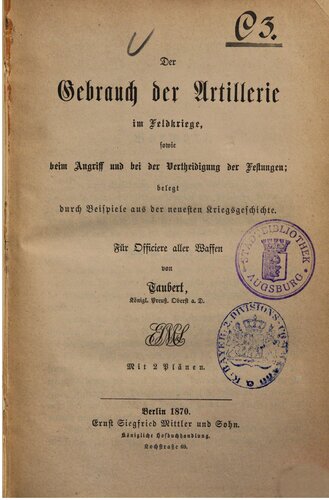 Der Gebrauch der Artillerie im Feldkriege, sowie beim Angriff und bei der Verteidigung der Festungen