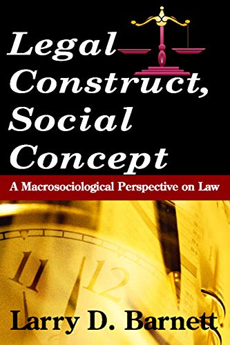 Legal Construct, Social Concept: A Macrosociological Perspective on Law (Social Institutions and Social Change Series)