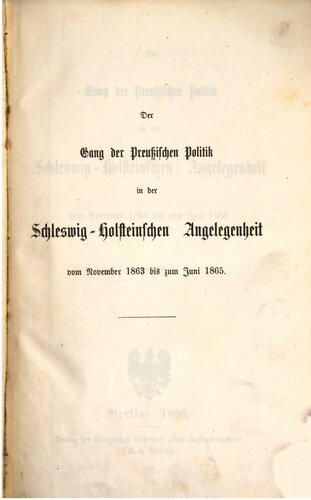 Gang der preußischen Politik in der Schleswig-Holsteinischen Angelegenheit vom November 1863 bis zum Juni 1865