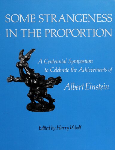 Some Strangeness in the Proportion: A Centennial Symposium to Celebrate the Achievements of Albert Einstein