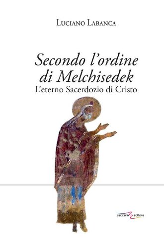 Secondo l'ordine di Melchisedek: L'eterno Sacerdozio di Cristo