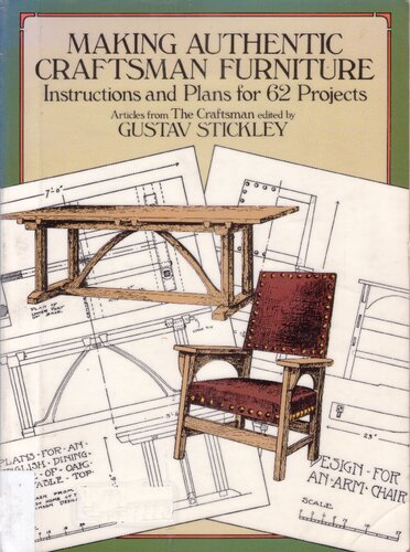 Making Authentic Craftsman Furniture: Instructions and Plans for 62 Projects