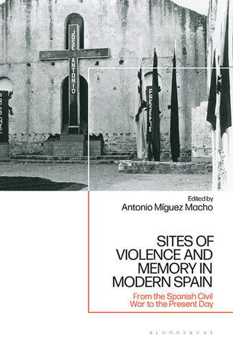 Sites of violence and memory in modern Spain : from the Spanish Civil War to the present day