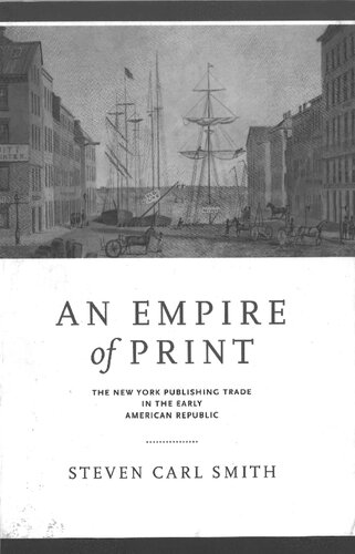 An Empire of Print: The New York Publishing Trade in the Early American Republic