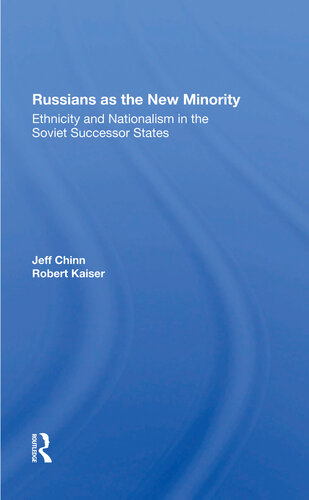 Russians as the New Minority: Ethnicity and Nationalism in the Soviet Successor States