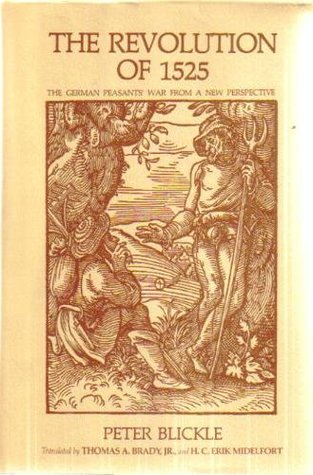 The Revolution of 1525: The German Peasants' War from a New Perspective