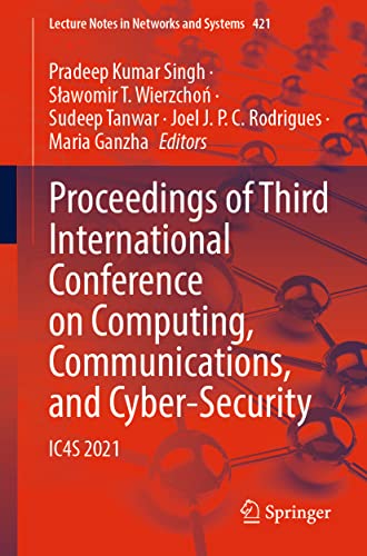 Proceedings of Third International Conference on Computing, Communications, and Cyber-Security: IC4S 2021