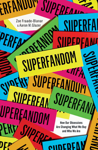 Superfandom: How Our Obsessions are Changing What We Buy and Who We Are