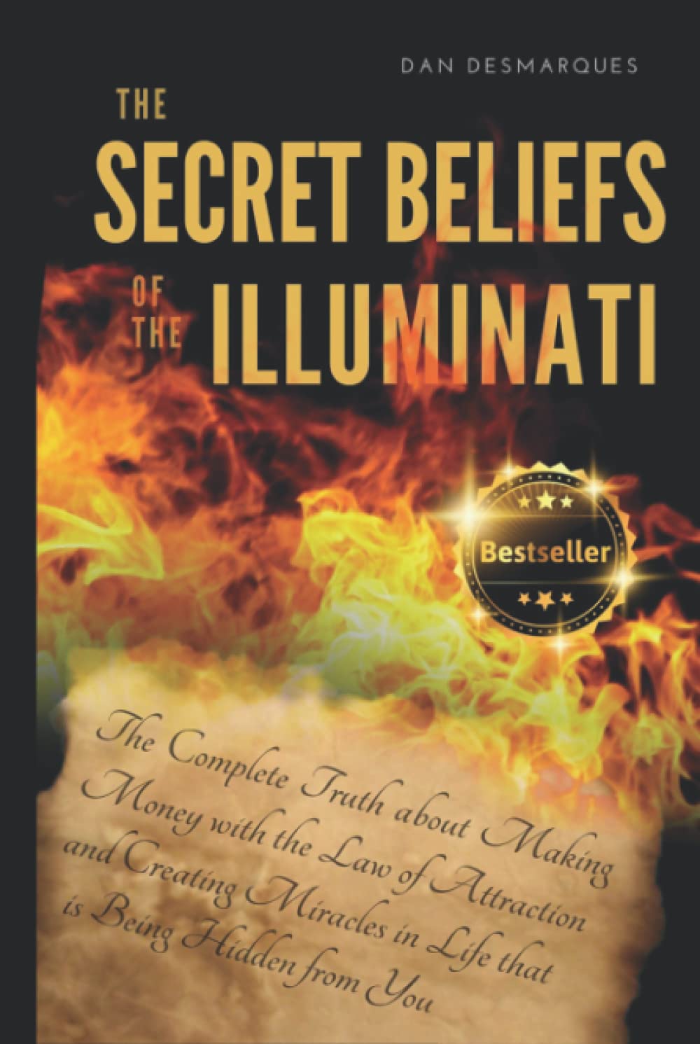 The Secret Beliefs of The Illuminati: The Complete Truth About Manifesting Money Using The Law of Attraction That Is Being Hidden From You