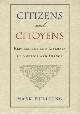 Citizens and Citoyens: Republicans and Liberals in America and France