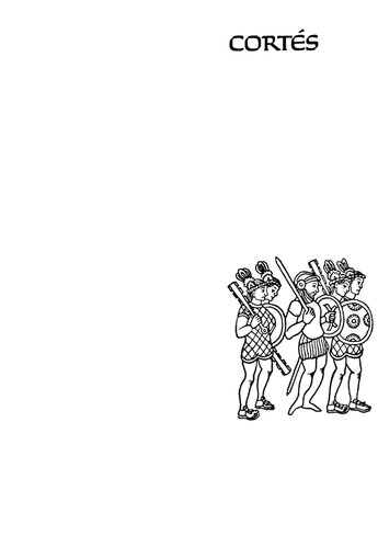 Cortes: The Life of the Conqueror of Mexico by His Secretary, Francisco Lopez de Gomara