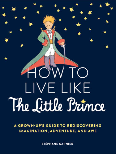 How to Live Like the Little Prince
