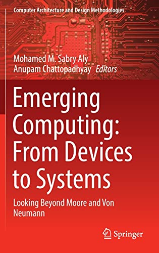 Emerging Computing: From Devices to Systems: Looking Beyond Moore and Von Neumann