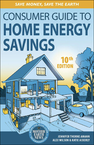 Consumer Guide to Home Energy Savings: Save Money, Save the Earth