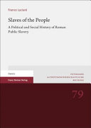 Slaves of the People: A Political and Social History of Roman Public Slavery