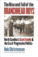 The Rise and Fall of the Branchhead Boys: North Carolina’s Scott Family and the Era of Progressive Politics