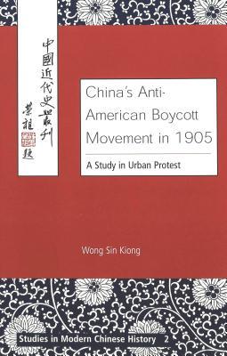 China's Anti American Boycott Movement In 1905: A Study In Urban Protest