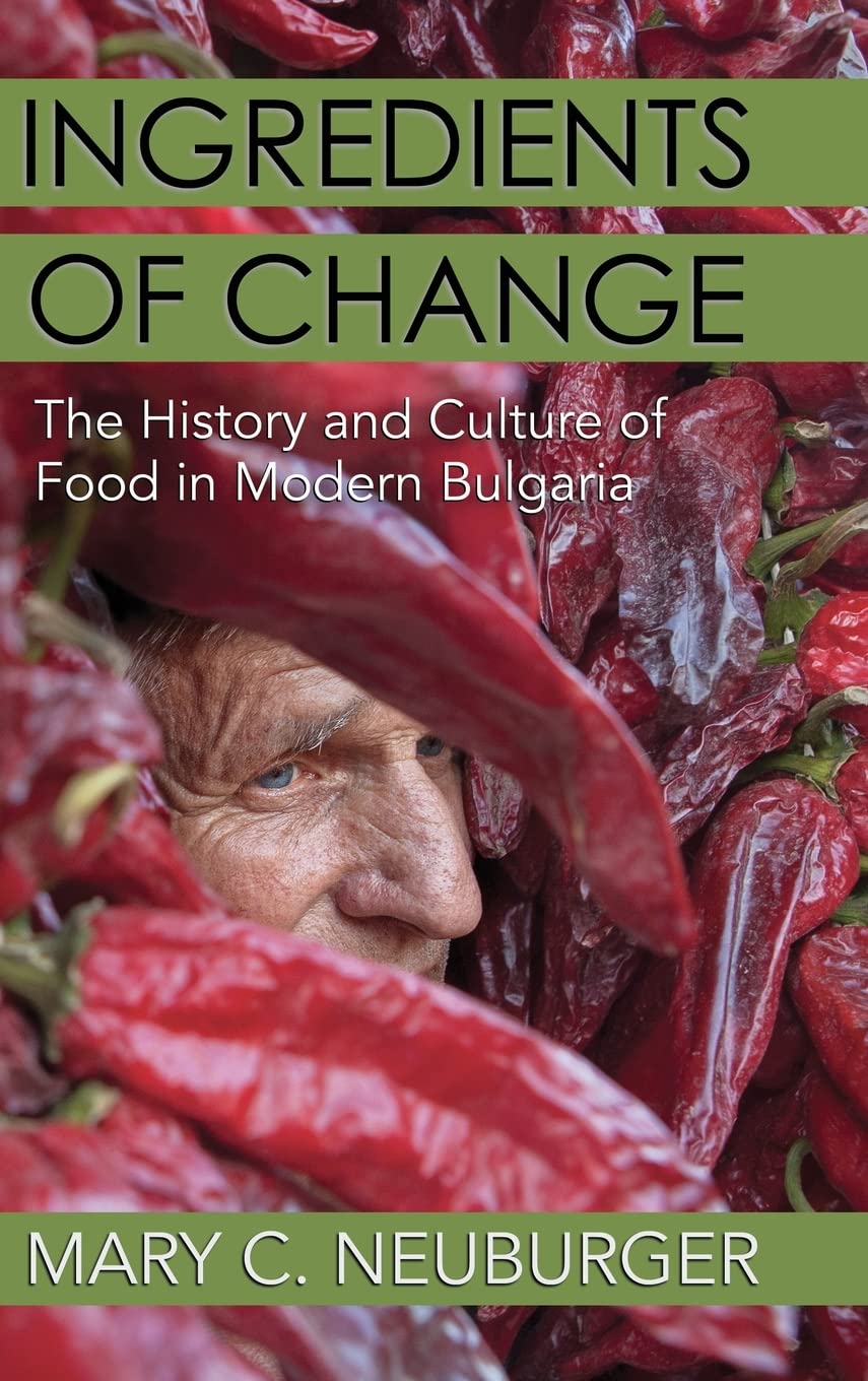 Ingredients of Change: The History and Culture of Food in Modern Bulgaria