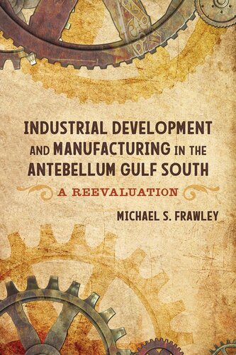 Industrial development and manufacturing in the Antebellum Gulf South : a reevaluation