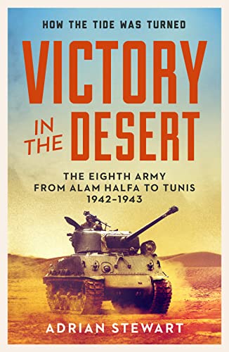 Victory in the Desert: Montgomery and the Eighth Army 1942-1943