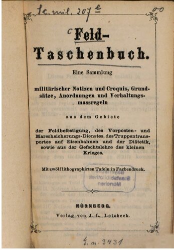 Feld-Taschenbuch : Eine Sammlung militärischer Notizen und Croquis, Grundsätze, Anordnungen und Verhaltensmassregeln