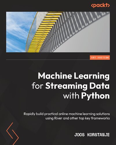 Machine Learning for Streaming Data with Python: Rapidly build practical online machine learning solutions