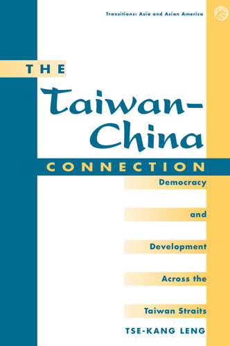 The Taiwan-China Connection: Democracy and Development Across the Taiwan Straits