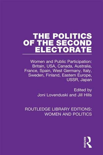 The Politics of the Second Electorate: Women and Public Participation: Britain, Usa, Canada, Australia, France, Spain, West Germany, Italy, Sweden, Finland, Eastern Europe, Ussr, Japan