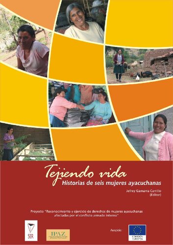 Tejiendo vida. Historias de seis mujeres ayacuchanas: Alejandra Tinco, Brígida Torres, Cirila Tinoco, Feliciana Huamán, María Santafé y Olimpia Gavilán