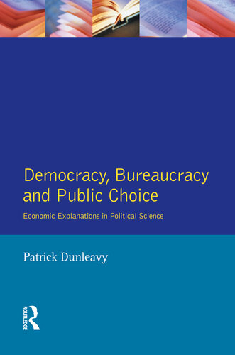 Democracy, Bureaucracy and Public Choice: Economic Approaches in Political Science