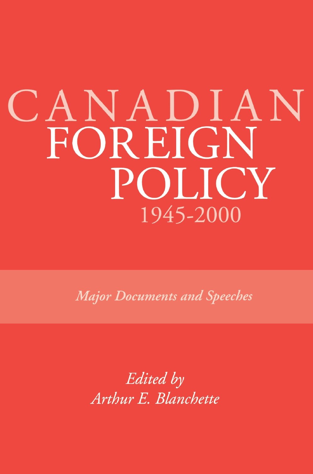 Canadian Foreign Policy: 1945-2000; Major Documents and Speeches