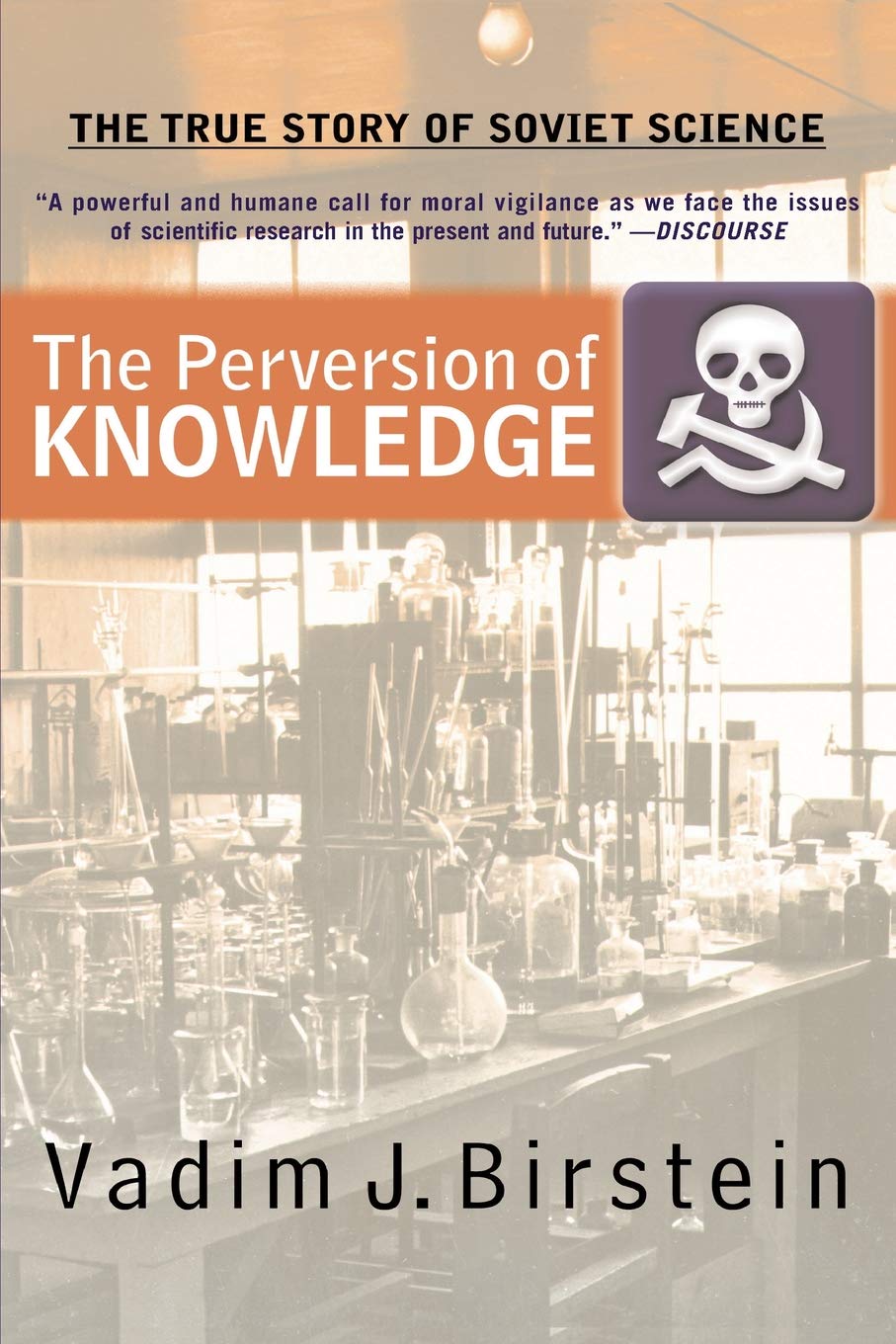 The Perversion Of Knowledge: The True Story Of Soviet Science
