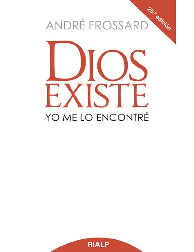 Dios existe. Yo me lo encontré