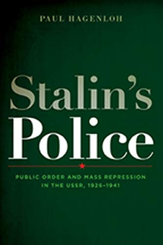 Stalin's Police: Public Order and Mass Repression in the USSR, 1926–1941