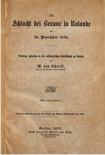 Die Schlacht bei Beaume la Rolande am 28. November 1870 ; Vortrag gehalten in der Militärischen Gesellschaft zu Berlin